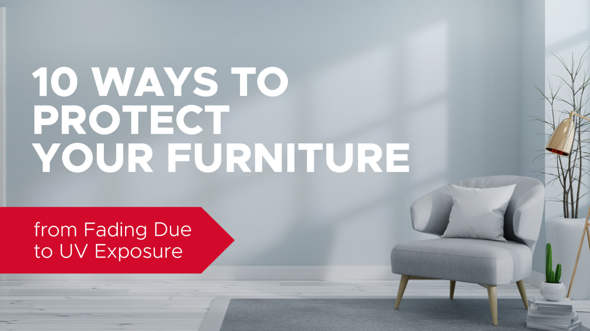 10 Ways to Protect Your Furniture from Fading Due to UV Exposure