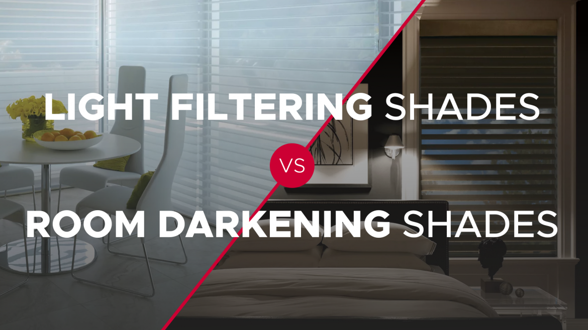 Light Filtering Shades Vs. Room Darkening Shades