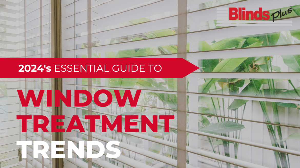 2024's Essential Guide to Window Treatment Trends 